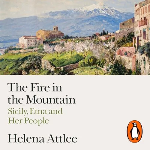 The Fire in the Mountain By Helena Attlee
